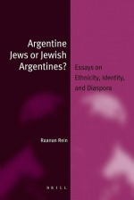 Argentine Jews or Jewish Argentines? Essays on Ethnicity, Identity, and Diaspora