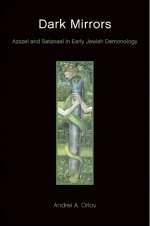 Dark Mirrors: Azazel and Satanael in Early Jewish Demonology