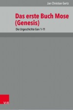 Das erste Buch Mose (Genesis). Die Urgeschichte Gen 1-11