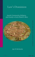 Law’s Dominion: Jewish, Community, Religion, and Family in Early Modern Metz