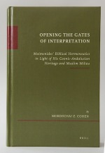 Opening the Gates of Interpretation: Maimonides&#39; Biblical Hermeneutics in Light of His Geonic-Andalusion Heritage and Muslim Milieu