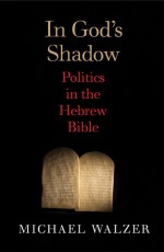 In God&#39;s Shadow: Politics in the Hebrew Bible